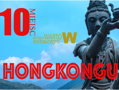 10 miejsc, które trzeba zobaczyć w Hongkongu