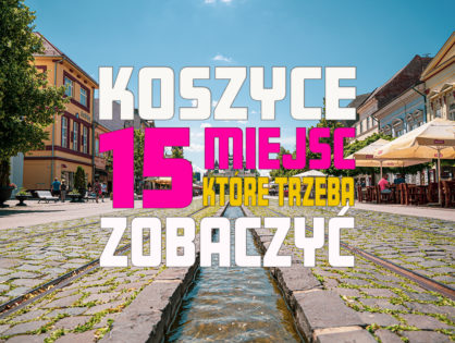 Koszyce - 15 miejsc, które trzeba zobaczyć